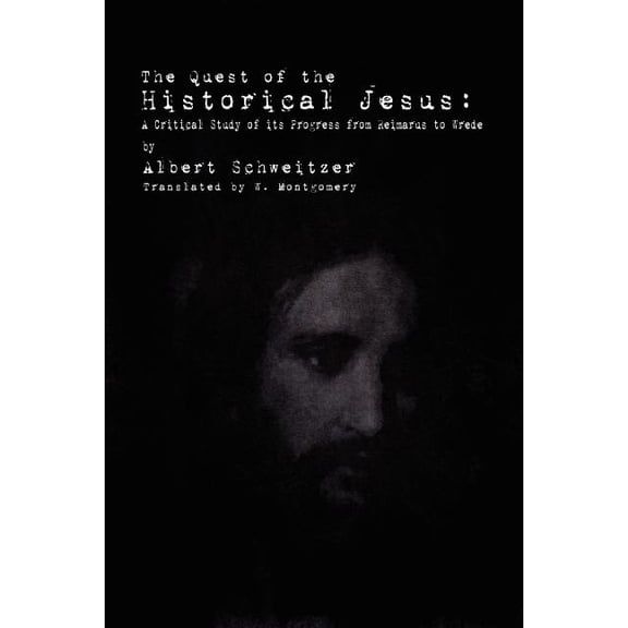 The Quest of the Historical Jesus (Paperback)