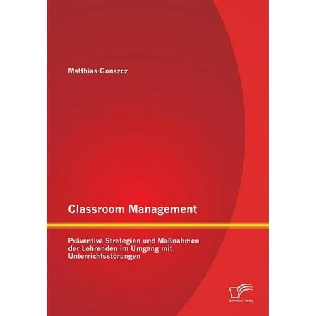 Classroom Management: Präventive Strategien und Maßnahmen der Lehrenden im Umgang mit Unterrichtsstörungen (Paperback)
