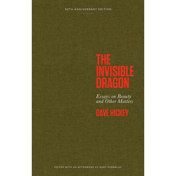 The Invisible Dragon: Essays on Beauty and Other Matters: 30th Anniversary Edition, (Hardcover)