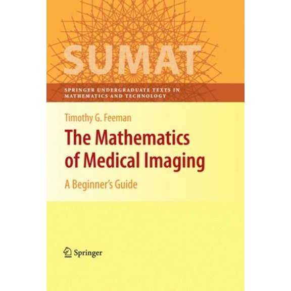 Pre-Owned The Mathematics of Medical Imaging : A Beginner's Guide (Hardcover) 9780387927114