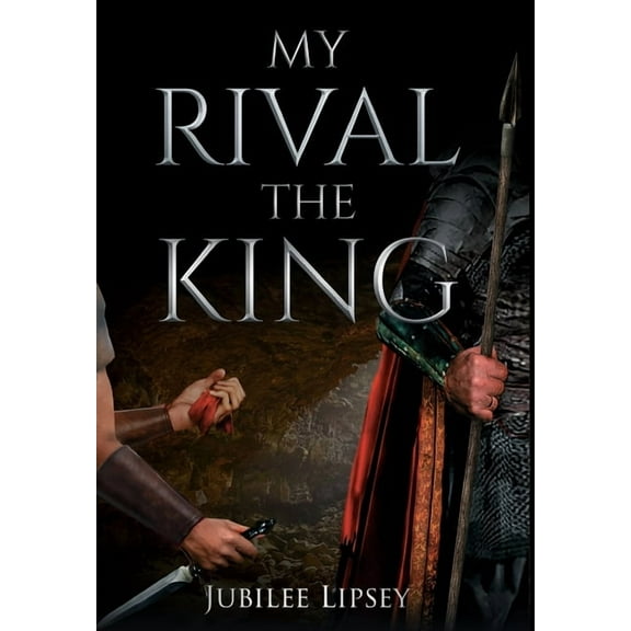 My Rival, the King Hardcover 1737344734 9781737344735 Jubilee Lipsey