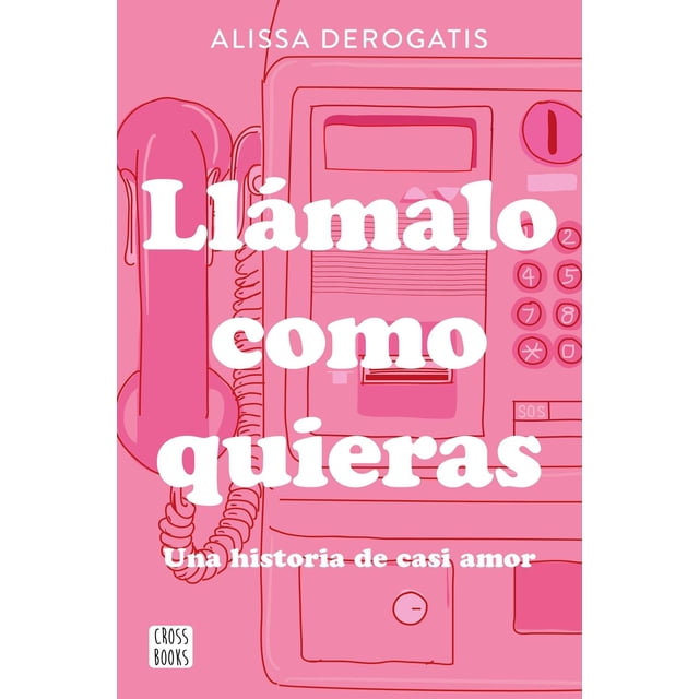 Llámalo como quieras, de DeRogatis, Alissa, Crossbooks