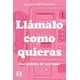 thumbnail image 1 of Llámalo como quieras, de DeRogatis, Alissa, Crossbooks, 1 of 3