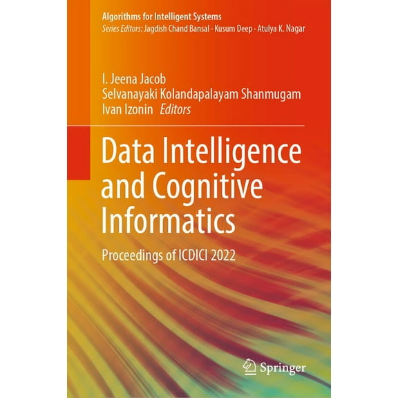 Algorithms for Intelligent Systems Data Intelligence and Cognitive Informatics: Proceedings of ICDICI 2022, (Hardcover)