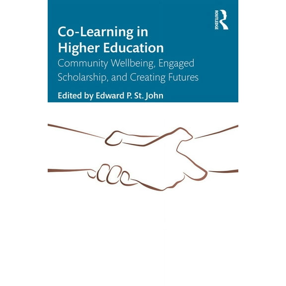 Co-Learning in Higher Education: Community Wellbeing, Engaged Scholarship, and Creating Futures, (Paperback)