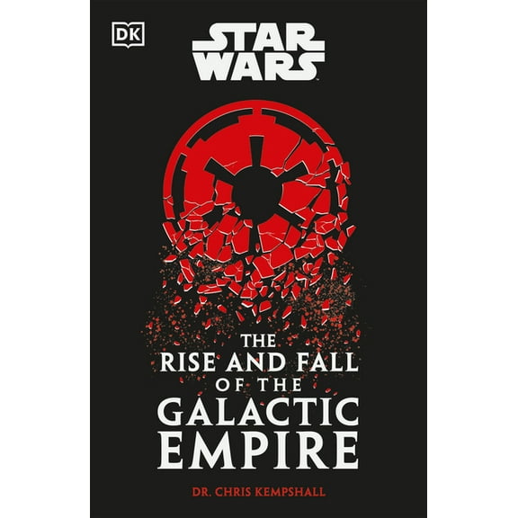 Star Wars the Rise and Fall of the Galactic Empire, (Hardcover)
