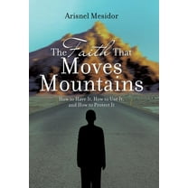 The Faith That Moves Mountains (Hardcover)