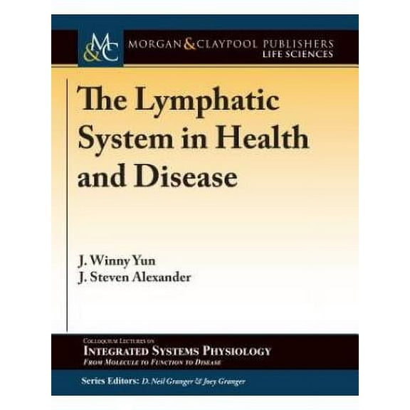 Colloquium Integrated Systems Physiology: From Molecule to Function to Disease: The Lymphatic System in Health and Disease (Paperback)