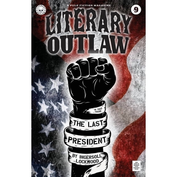 Literary Outlaw Literary Outlaw #9: The Last President, Book 9, (Paperback)