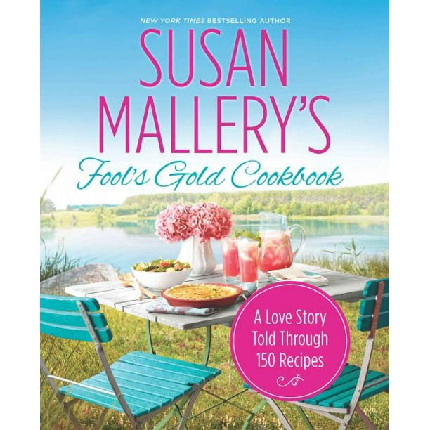 Le Livre de Recettes en Or de Susan Mallery, une Histoire d'Amour Racontée à Travers 150 Recettes (l'Or du Fou)