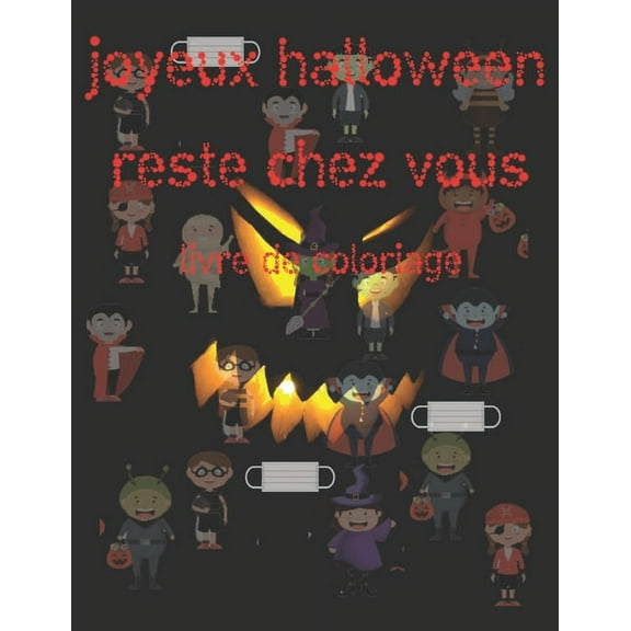 joyeux halloween reste chez vous livre de coloriage: Cahier de Coloriages amusants pour les enfants.plus de 60 activité, (Paperback)