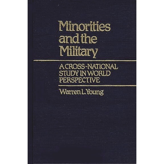 Contributions in Ethnic Studies Minorities and the Military: A Cross National Study in World Perspective, (Hardcover)
