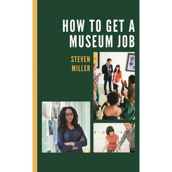 How to Get a Museum Job, (Hardcover)