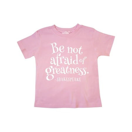 

Inktastic Shakespeare be not afraid of Greatness Gift Toddler Boy or Toddler Girl T-Shirt