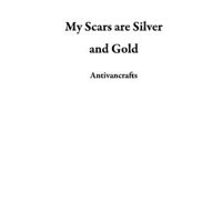 My Scars are Silver and Gold - eBook