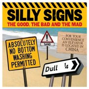 Silly Signs: The Good, the Bad and the Mad