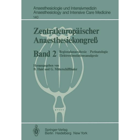 Anaesthesiologie Und Intensivmedizin Ana ZentraleuropÃ¤ischer AnaesthesiekongreÃ: Regionalanaesthesie, Perinatologie Elektrostimulationsanalgesie, Book 140, (Paperback)