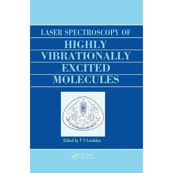 Laser Spectroscopy of Highly Vibrationally Excited Molecules, (Hardcover)