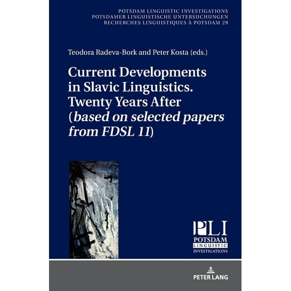 Potsdam Linguistic Investigations: Current Developments in Slavic Linguistics. Twenty Years After (based on selected papers from FDSL 11) (Hardcover)
