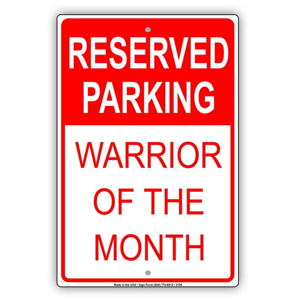 Reserved Parking Warrior Of The Month Ridiculous Humor Jokes Funny Warning  Notice Aluminum Metal Sign 18