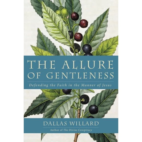 The Allure of Gentleness: Defending the Faith in the Manner of Jesus