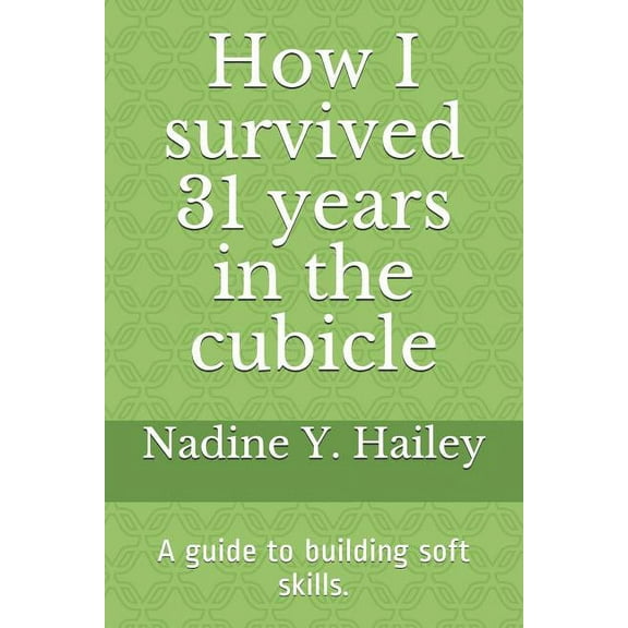 How I Survived 31 Years In The Cubicle: ...and the lessons learned