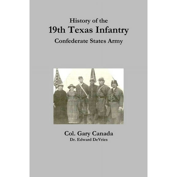History of the 19th Texas Infantry, Confederate States Army, (Paperback)
