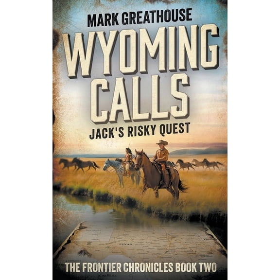 The Frontier Chronicles Wyoming Calls: Jack's Risky Quest, Book 2, (Paperback)