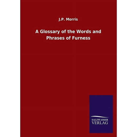 A Glossary of the Words and Phrases of Furness