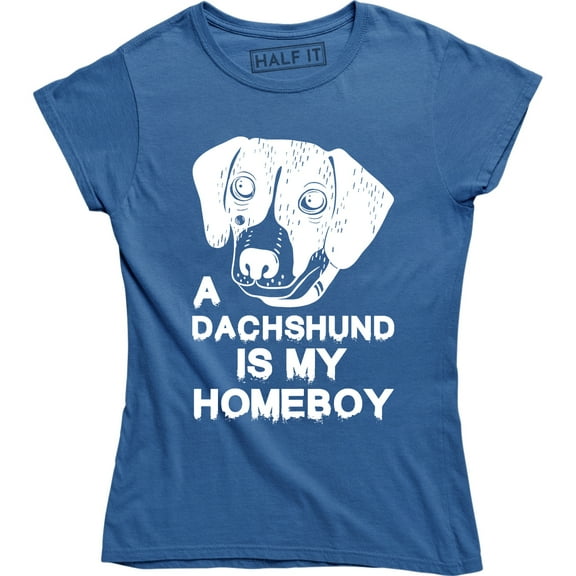 A Dachshund Is My Homeboy Weiner Dog Lover Gift Women's T-Shirt