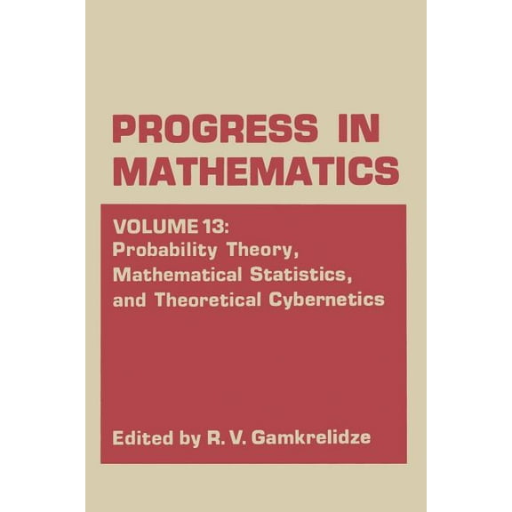 Progress in Mathematics Probability Theory, Mathematical Statistics, and Theoretical Cybernetics, Book 13, (Paperback)