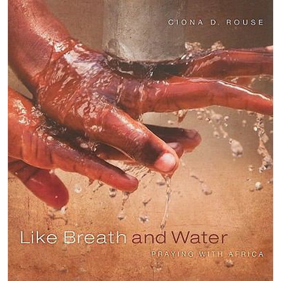 Pre-Owned Like Breath and Water: Praying with Africa (Paperback) 0835810127 9780835810128
