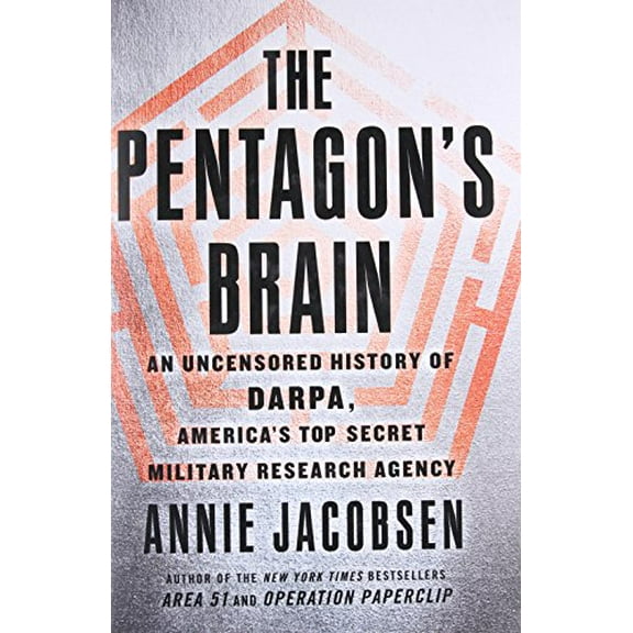 Pre-Owned The Pentagon's Brain : An Uncensored History of DARPA, America's Top-Secret Military Research Agency 9780316371766