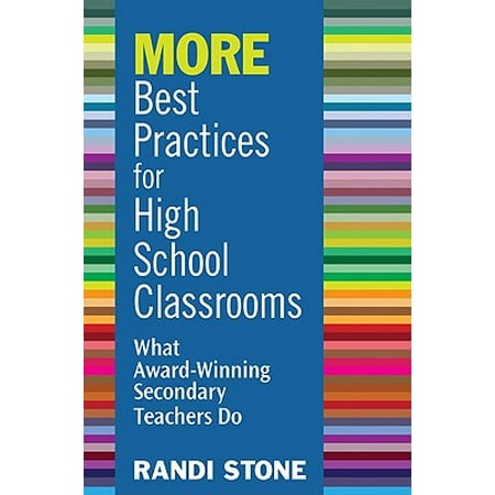 More Best Practices for High School Classrooms : What Award-Winning Secondary Teachers (Best Classroom Management Strategies For High School)