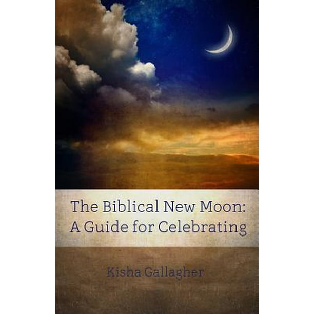The Biblical New Moon A Beginner's Guide for Celebrating