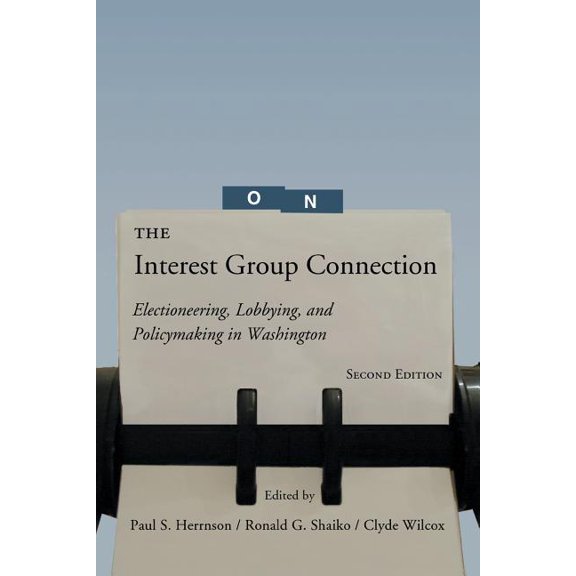 The Interest Group Connection: Electioneering, Lobbying, and Policymaking in Washington, 2nd Edition, (Paperback)