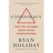 Conspiracy: Peter Thiel, Hulk Hogan, Gawker, and the Anatomy of Intrigue, (Hardcover)