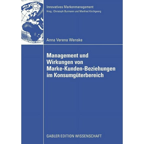 Innovatives Markenmanagement Management Und Wirkungen Von Marke-Kunden-Beziehungen Im Konsumgüterbereich: Eine Analyse Unter Besonderer Berücksichtig, (Paperback)