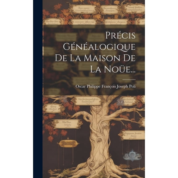 Précis Généalogique De La Maison De La Noüe... (Hardcover)