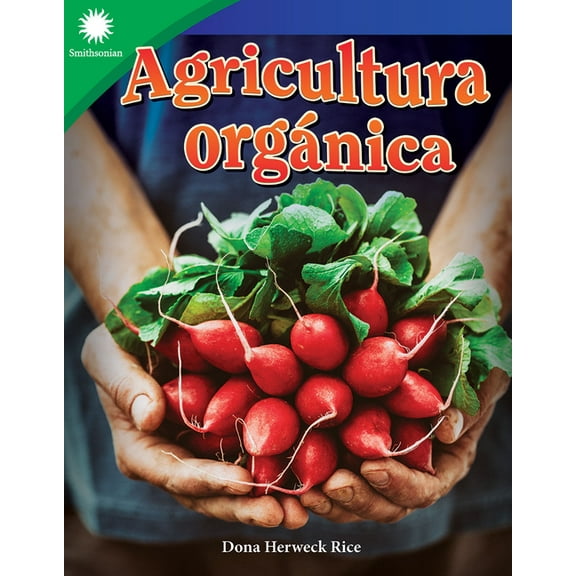 Smithsonian: Informational Text Agricultura orgánica, (Paperback)