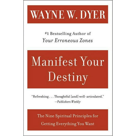 Manifest Your Destiny: Nine Spiritual Principles for Getting Everything You Want, the, (Paperback)