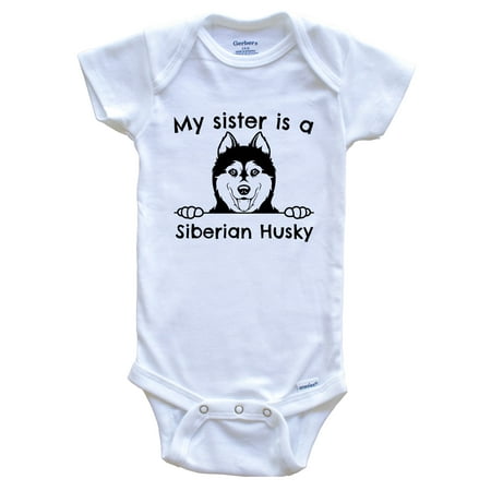 

My Sister Is A Siberian Husky Cute Dog Breed One Piece Baby Bodysuit
