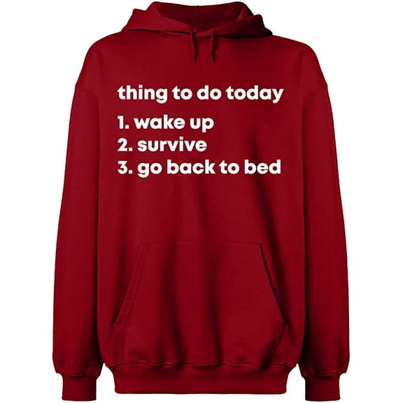 Unisex Hoodie Sweatshirt, Thing To Do Today Wake Up, Slim Fit, Long Sleeve Sweater - Antiquee Cherry Small