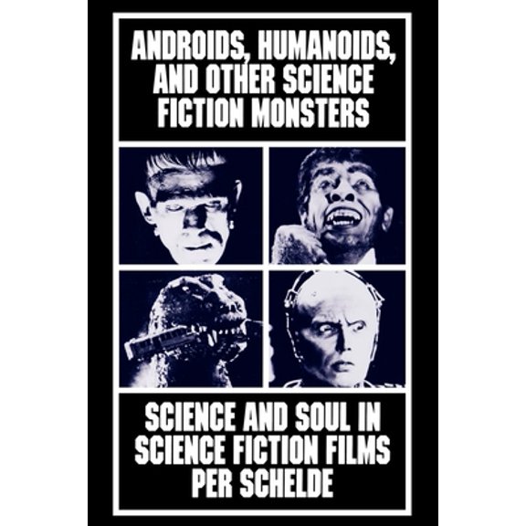 Pre-Owned Androids, Humanoids, and Other Folklore Monsters: Science and Soul in Science Fiction Films, (Paperback)