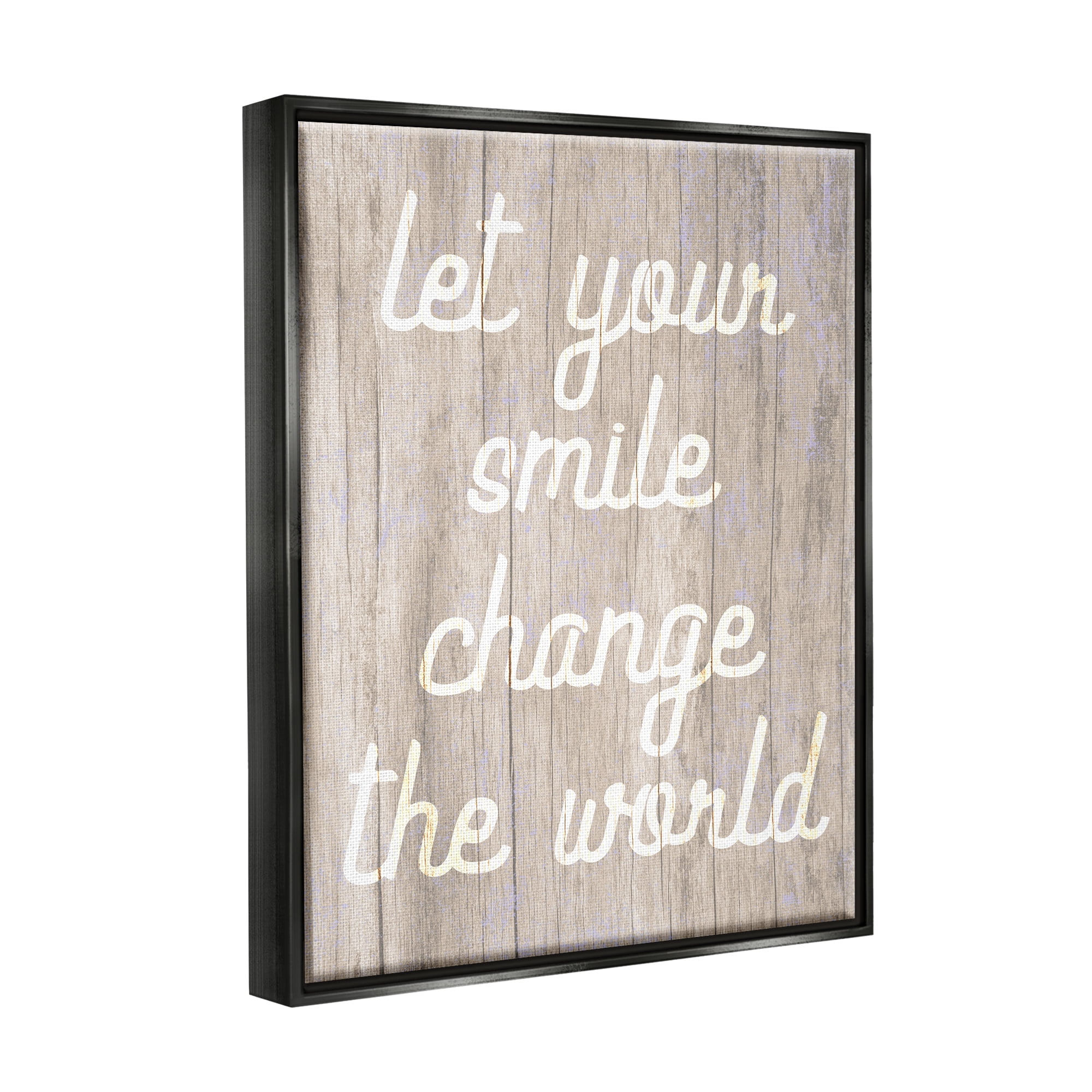 Stupell Let Your Smile Change The World Rustic Inspirational Painting Black Floater Framed Art Print Wall Art