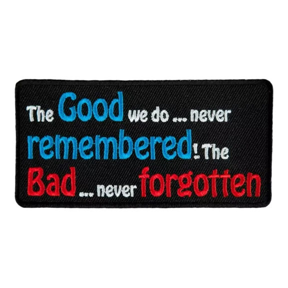 The Good We Do Never Remembered Patch, Sayings Patches