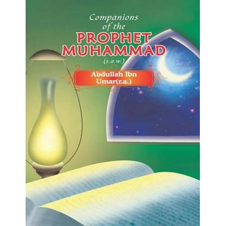 Companions of the Prophet Muhammad (s.a.w.) Abdullah Ibn Umar(r.a.) - (Prophet Muhammad Best Friend)