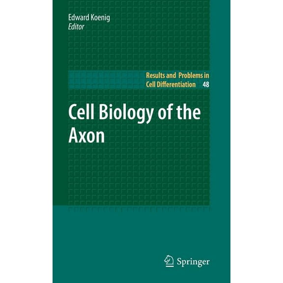 Results and Problems in Cell Differentia Cell Biology of the Axon, Book 48, (Hardcover)