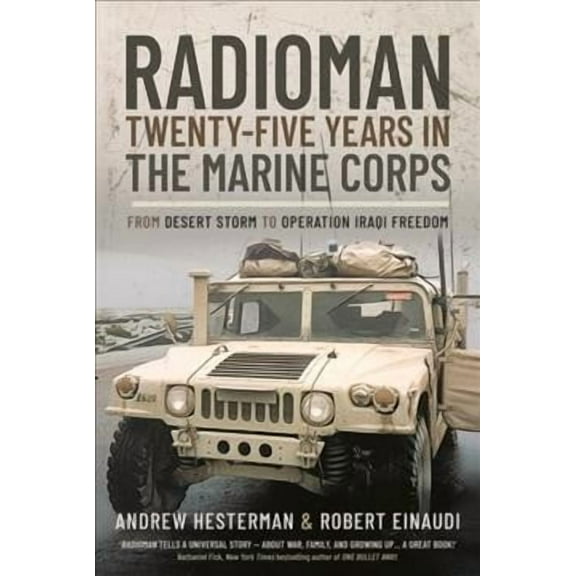 Radioman - Twenty-five Years in the Marine Corps : From Desert Storm to Operation Iraqi Freedom
