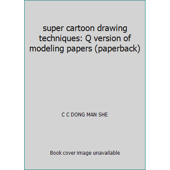 Pre-Owned super cartoon drawing techniques: Q version of modeling papers (paperback) (Paperback) 7500685866 9787500685869